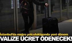 Metro İstanbul’da ‘valiz için ek ücret’ dönemi başladı