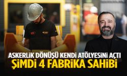 İzmir’de askerlik dönüşü iş bulamadı, kendi atölyesini kurdu… Şimdi 4 fabrika sahibi!