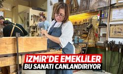 İzmir'de emekliler bu sanat dalını yeniden canlandırıyor