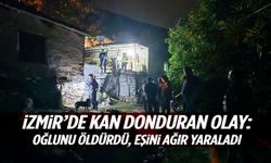 İzmir’de korkunç olay… Oğlunu öldürüp eşini yaraladı!