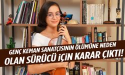 Keman sanatçısı Laçin Akyol’un ölümüne neden olmuştu… Cezası belli oldu