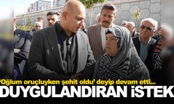 Şehidin annesinden duygulandıran istek!