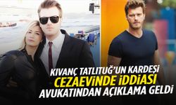 Kıvanç Tatlıtuğ’un kardeşi cezaevinde iddiası… Avukatından açıklama geldi