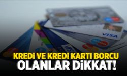 Kredi ve kredi kartı borcu olanlar dikkat! Son 3 gün kaldı