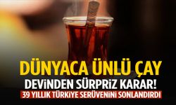 Dünyaca ünlü çay devinden sürpriz karar: Türkiye’den çekiliyor!