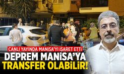Deprem profesörü canlı yayında Manisa'yı işaret etti! Transfer olabilir...