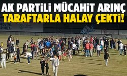 AK Partili Arınç taraftarla halay çekti!