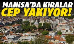 Manisa’da kiralar cep yakıyor!