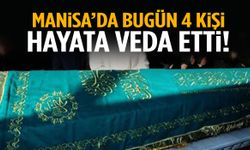 Manisa’da 18 Ekim’de 4 vatandaş hayatını kaybetti