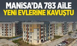 Manisa’da 783 Aile Yeni Evlerine Kavuştu
