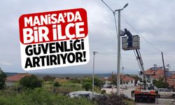 Manisa'da bir ilçe güvenliği artırıyor!