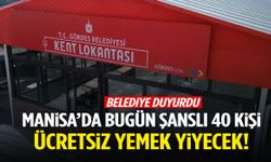 Manisa’da bugün şanslı 40 kişi ücretsiz yemek yiyecek!