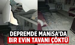 Manisa'da depremde bir evin çatısı çöktü