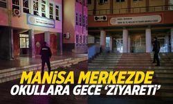 Manisa'da okullara gece ziyareti