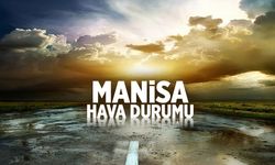 Manisa'da önce sağanak sonra güneş açacak