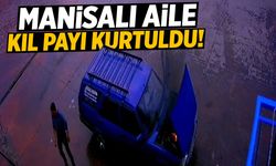 Manisalı aile tehlikeden son anda kurtuldu