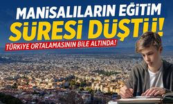 Manisalıların eğitim süresi düştü!