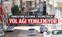 Manisa’nın ilçesinde 7 kilometrelik yol ağı baştan sona yenileniyor!