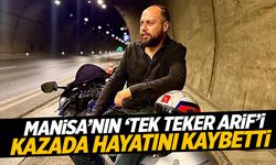 Manisa’nın ‘Tek Teker Arif’i hayatını kaybetti