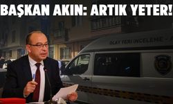 Başkan Çetin Akın: Artık yeter!