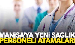 Manisa’ya yeni sağlık personeli atamaları… AK Partili Yenişehirlioğlu duyurdu