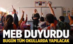 MEB açıkladı! Bugün tüm okullarda yapılacak...