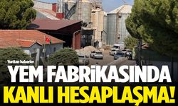Yem fabrikasında kanlı hesaplaşma: 2 ölü