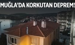 Muğla’da sabah saatlerinde korkutan deprem!