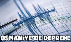 Osmaniye’de korkutan deprem!