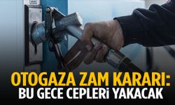 Otogaza zam kararı: Bu gece cepleri yakacak!
