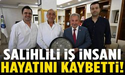 Salihlili iş insanı hayatını kaybetti!