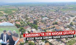 Saruhanlı’ya yeni kavşak geliyor!