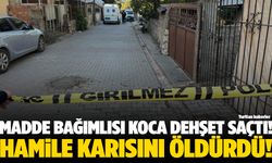 Madde bağımlısı koca dehşet saçtı! Hamile karısını öldürdü!
