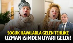 Soğuk havalarla gelen tehlike! Uzman isimden uyarı geldi…