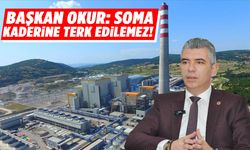 Başkan Okur: Soma kaderine terk edilemez!