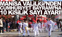 Manisa Valiliği’nden Cumhuriyet Bayramı’na 10 kişilik sayı ayarı!