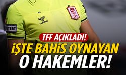 TFF bahis oynayan hakemleri açıkladı!
