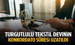 Turgutlulu tekstil devinin konkordato süresi uzatıldı!