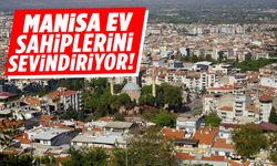Manisa, ev sahiplerini sevindiriyor!