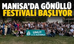 Manisa’da Gönüllü Festivali yeniden başlıyor!