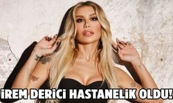 İrem derici hastanelik oldu!