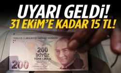 Uyarı geldi… 31 Ekim’e kadar 15 TL!