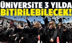 Üniversiteler 3 yıla düşüyor!