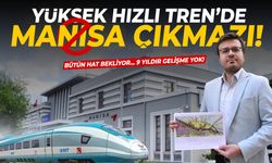 Yüksek Hızlı Tren'de Manisa Çıkmazı! Bütün Hat Manisa'yı Bekliyor...