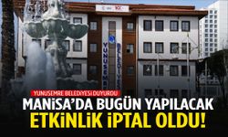 Yunusemre Belediyesi duyurdu: Bugün yapılacak etkinlik iptal edildi!