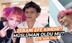 Zebani Efe Kimdir? Kaç Yaşında ve Nereli? Efe Beycan Müslüman Oldu mu?