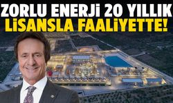 Zorlu Enerji’den büyük hamle: 20 yıllık lisans onaylandı!