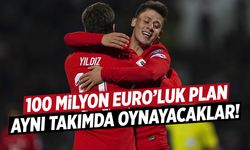 100 milyon Euro'luk plan! Aynı takımda oynayacaklar