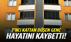 7’nci kattan düşen genç hayatını kaybetti!