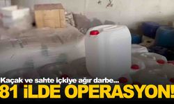 81 ilde kaçak ve sahte içki operasyonu
